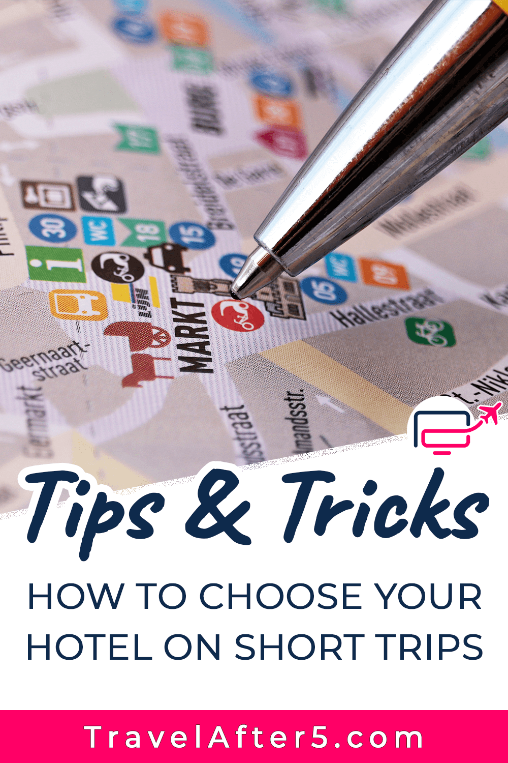 Pinterest Pin to Tips & Tricks: How to Choose Your Hotel on Short Trips, by Travel After 5