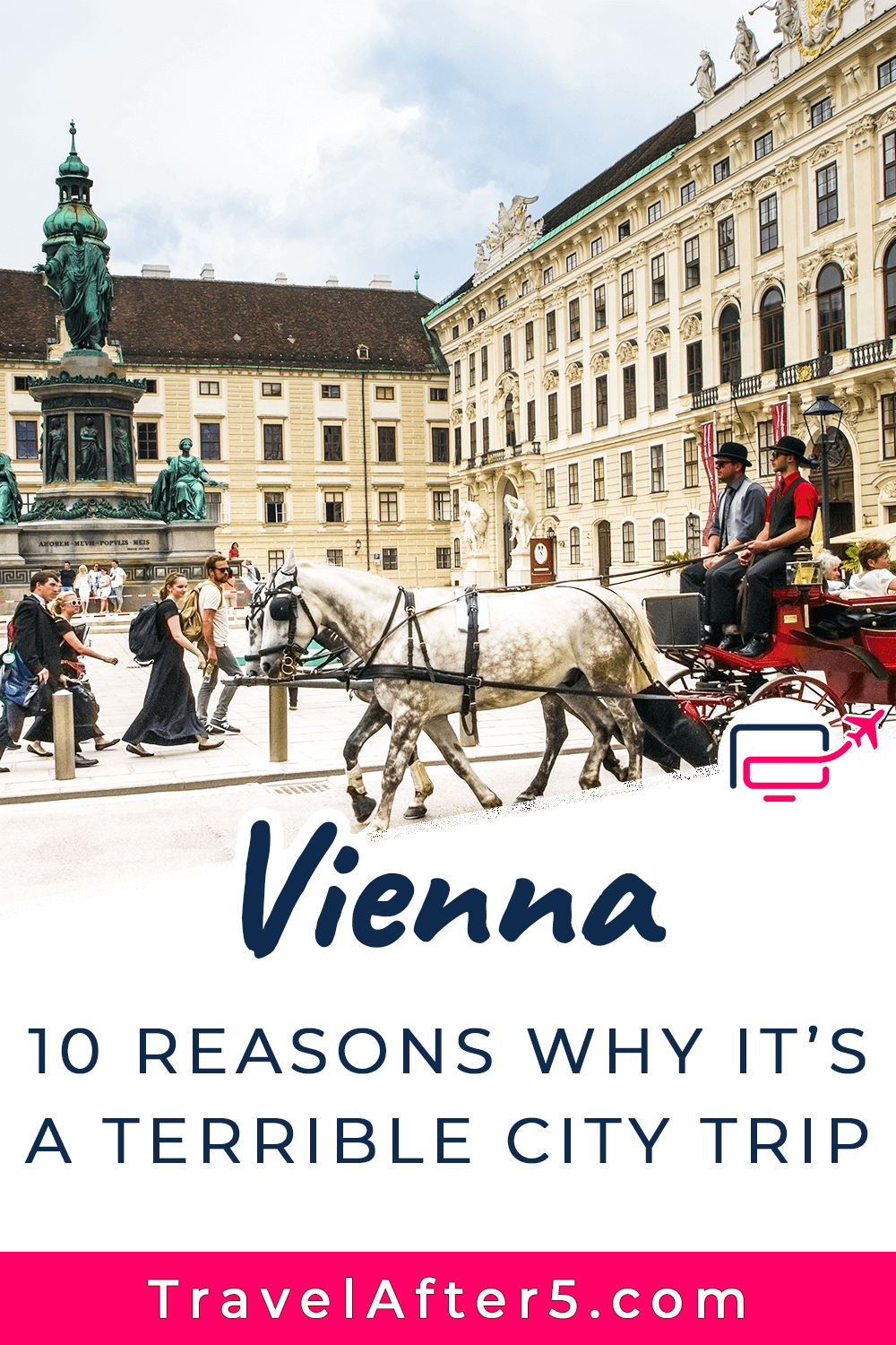 Pinterest Pin to 10 Reasons Why Vienna Makes a Terrible City Trip, by Travel After 5