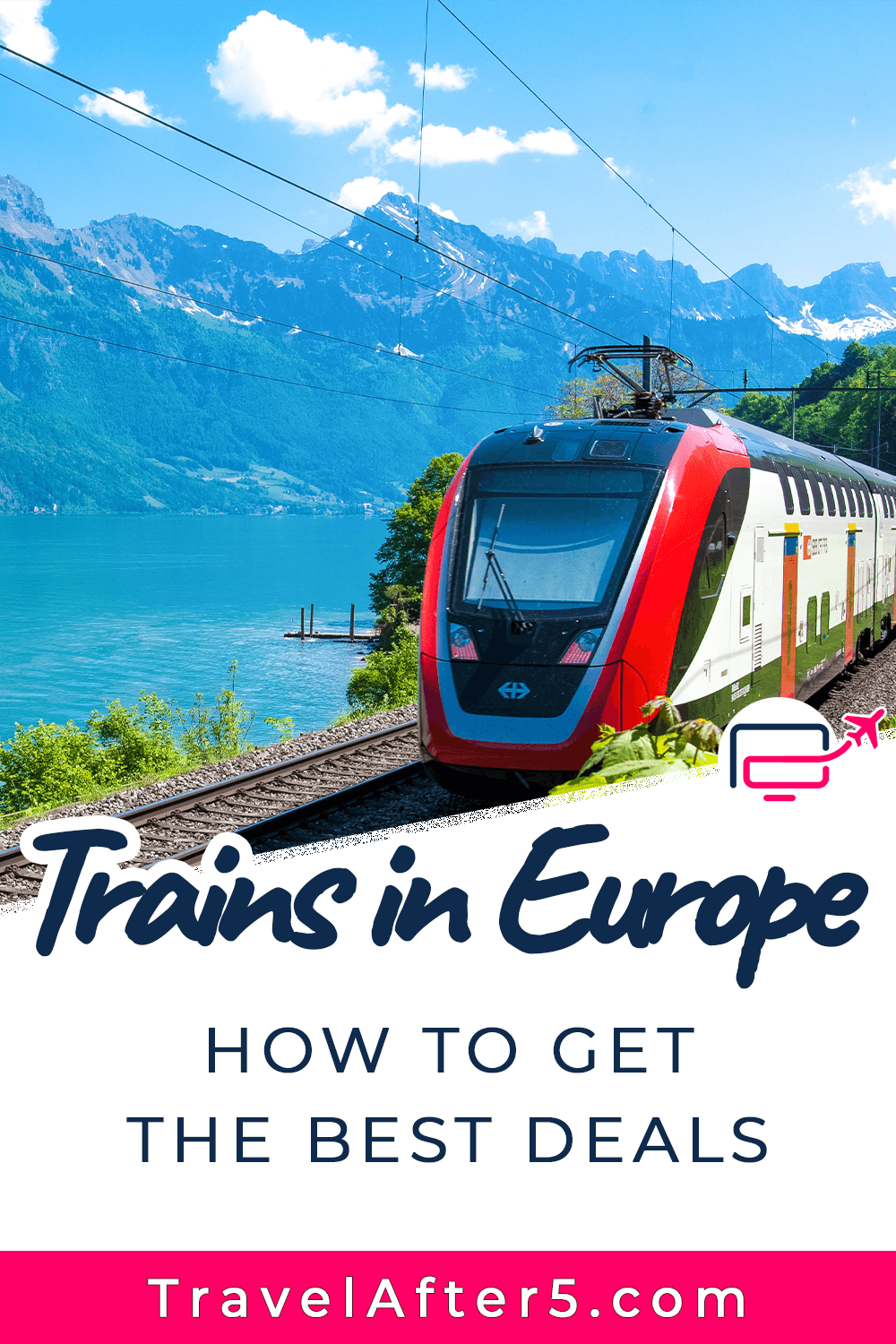 Pinterest Pin to Trains in Europe How to Get the Best Deals, by Travel After 5