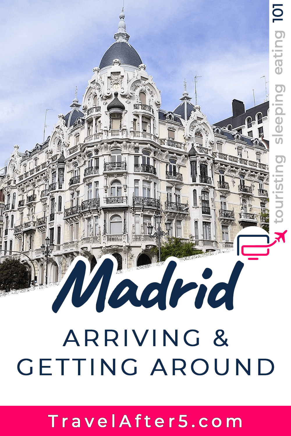 Pinterest Pin to Madrid 101, Arriving & Getting Around, by Travel After 5