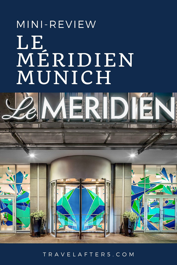 Hotel Review - Le Méridien Munich, Bavaria, Germany