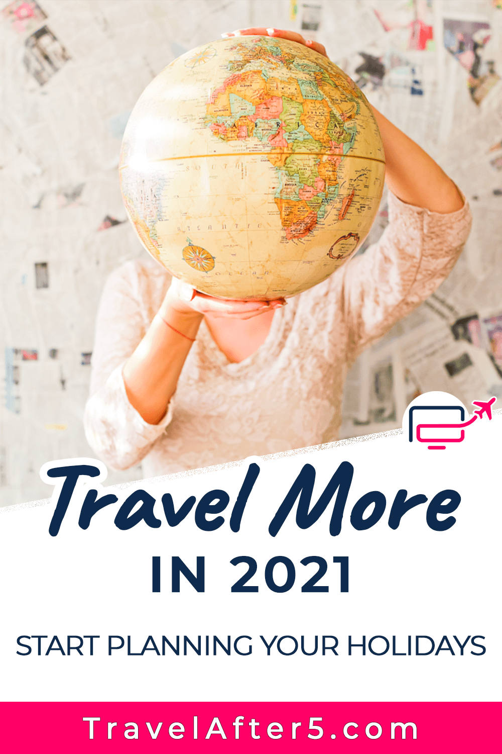 Pinterest Pin to Travel More in 2021, by Travel After 5